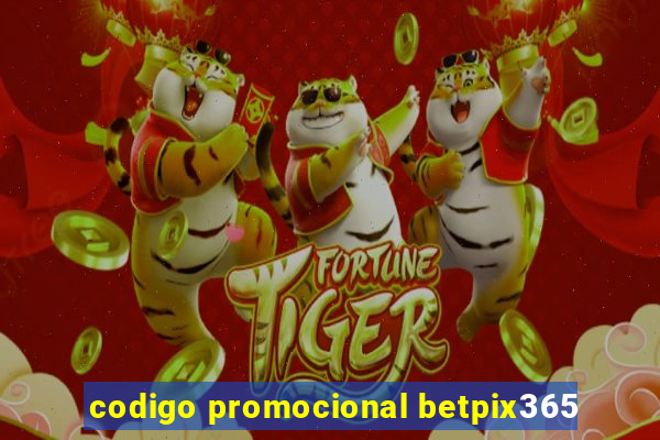 codigo promocional betpix365